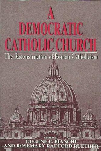 Beispielbild fr A Democratic Catholic Church: The Reconstruction of Roman Catholicism zum Verkauf von Robinson Street Books, IOBA