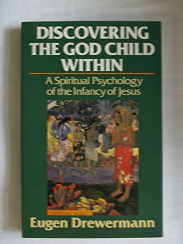 9780824513887: Discovering the God Child Within: A Spiritual Psychology of the Infancy of Jesus