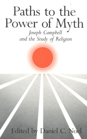 Beispielbild fr Paths to the Power of Myth : Joseph Campbell and the Study of Religion zum Verkauf von Better World Books