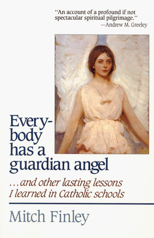 9780824513931: Everybody Has a Guardian Angel: And Other Lasting Lessons I Learned in Catholic Schools