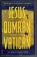 Jesus, Qumran and the Vatican: Clarifications (9780824513979) by Betz, Otto; Riesner, Rainer