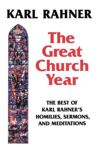 9780824514303: The Great Church Year: The Best of Karl Rahner's Homilies, Sermons, and Meditations