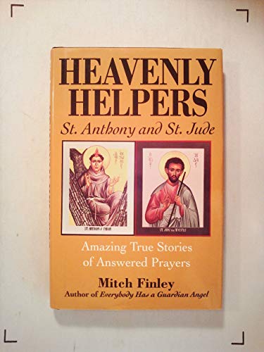 Heavenly Helpers: St. Anthony and St. Jude : Amazing True Stories of Answered Prayers (9780824514358) by Finley, Mitch