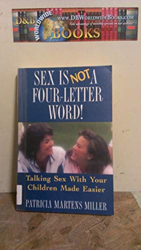 Sex Is Not a Four-Letter Word!: Talking Sex with Children Made Easier (9780824514372) by Miller, Patricia