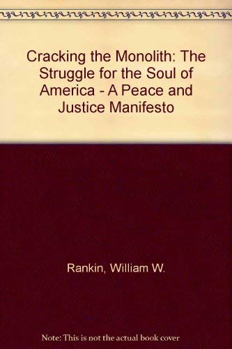 Beispielbild fr Cracking the Monolith : The Struggle for the Soul of America - A Peace and Justice Manifesto zum Verkauf von Better World Books