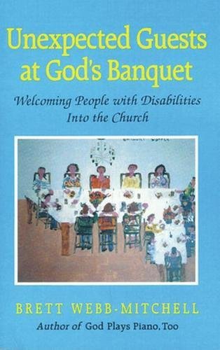 Imagen de archivo de Unexpected Guests at God's Banquet: Welcoming People with Disabilities in the Church a la venta por Wonder Book