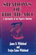 Beispielbild fr Shadows of the Heart: A Spirituality of the Negative Emotions zum Verkauf von medimops