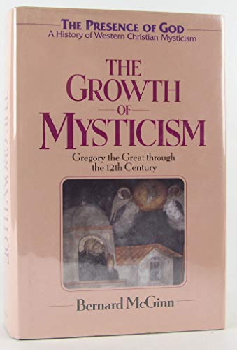 

Growth Of Mysticism: From Gregory the Great Through the 12 Century (The Presence of God : A History of Western Christian Mysticism, Vol 2)