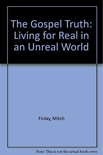 Beispielbild fr Gospel Truth: Living for Real in an Unreal World zum Verkauf von Wonder Book