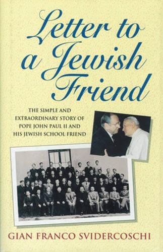 Stock image for Letter to a Jewish Friend : The Simple and Extraordinary Story of Pope John Paul II and His Jewish School Friend for sale by Better World Books