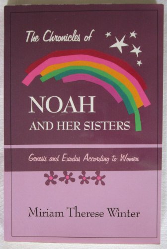 Stock image for The Chronicles of Noah and Her Sisters : Genesis and Exodus According to Women for sale by Better World Books