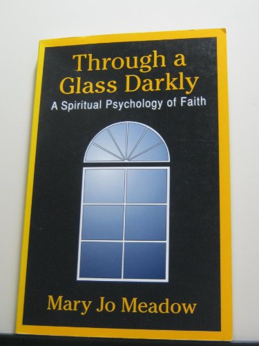 Beispielbild fr Through a Glass Darkly : A Spiritual Psychology of Faith zum Verkauf von Better World Books