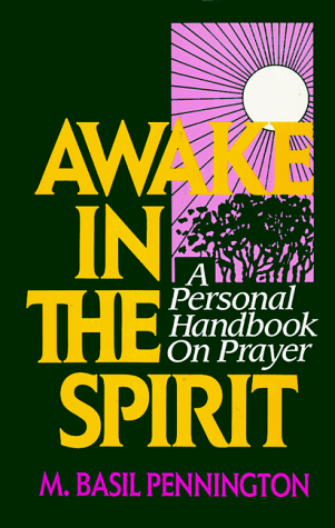 Awake in the Spirit (9780824515164) by Pennington, M. Basil