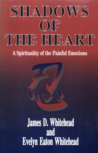 Imagen de archivo de Shadows of the Heart: A Spirituality of the Painful Emotions a la venta por Open Books