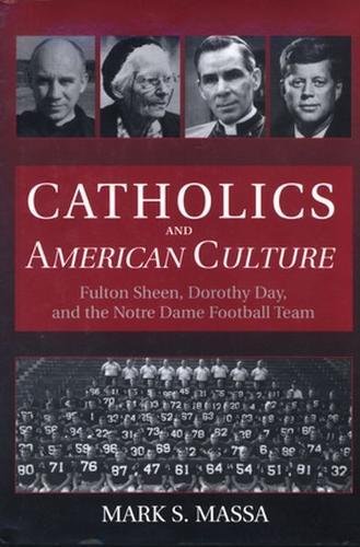 9780824515379: Catholics and American Culture: Fulton Sheen, Dorothy Day, and the Notre Dame Football Team