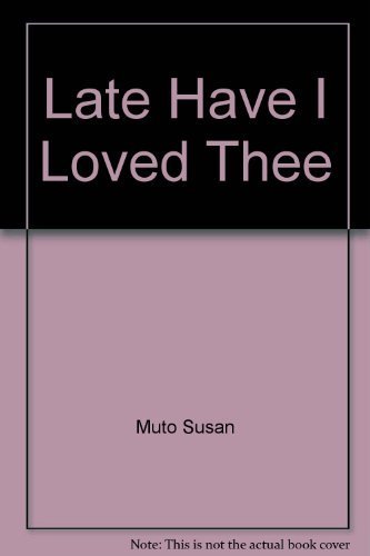 9780824515454: Title: Late Have I Loved Thee The Recovery of Intimacy