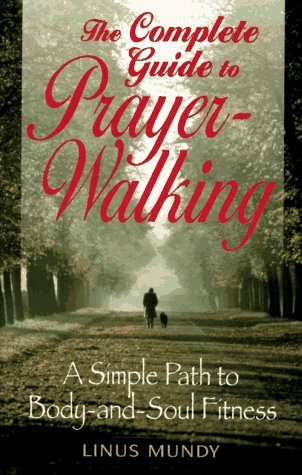 Beispielbild fr Complete Guide to Prayer Walking: A Simple Path to Body&Soul Fitness zum Verkauf von Wonder Book