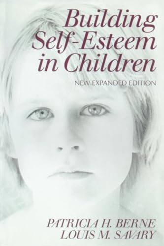 Building Self-Esteem in Children: The Christian Dimension (9780824515492) by Berne, Patricia; Savary, Louis