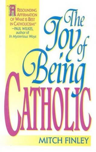 Beispielbild fr The Joy of Being Catholic zum Verkauf von Better World Books
