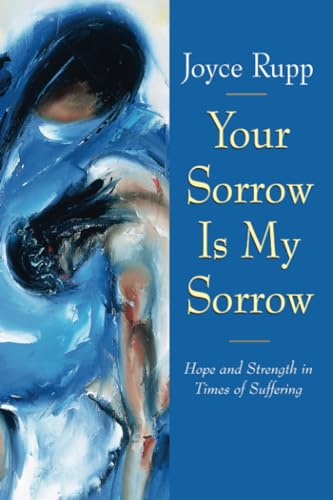 Beispielbild fr Your Sorrow Is My Sorrow : Hope and Strength in Times of Suffering zum Verkauf von Better World Books