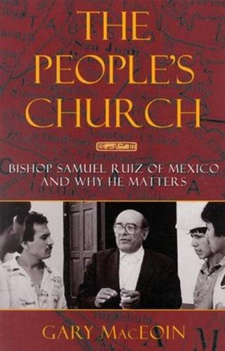 Stock image for The People's Church: Bishop Samuel Ruiz of Mexico and Why He Matters for sale by ZBK Books