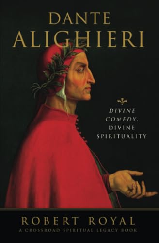 Dante Alighieri: Divine Comedy, Divine Spirituality (The Crossroad Spiritual Legacy Series) (9780824516048) by Royal, Robert