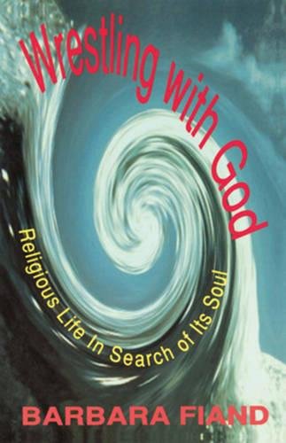 Beispielbild fr Wrestling with God: Religious Life in Search of Its Soul zum Verkauf von BooksRun