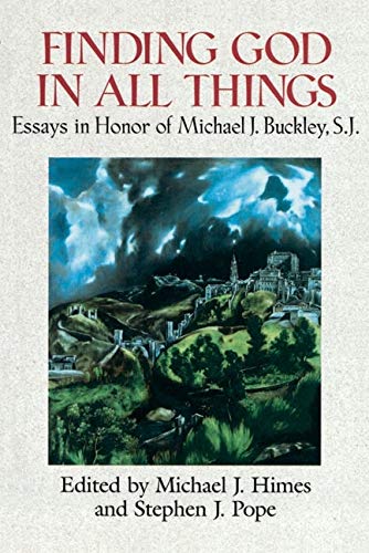 Stock image for Finding God in All Things: Essays in Honor of Michael J. Buckley, S.J. for sale by Ergodebooks