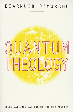 Imagen de archivo de Quantum Theology: Spiritual Implications of the New Physics a la venta por Wonder Book