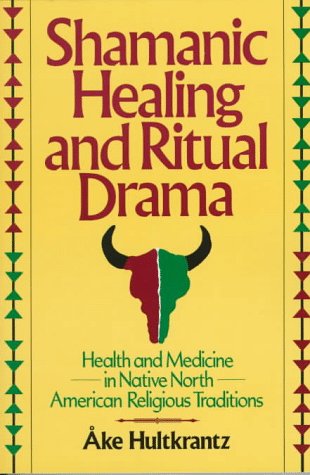 Stock image for Shamanic Healing & Ritual Drama: Health & Medicine in the Native North American Religious Traditions for sale by St Vincent de Paul of Lane County