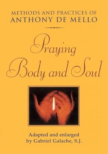 Stock image for Praying Body and Soul: Methods and Practices of Anthony De Mello for sale by SecondSale