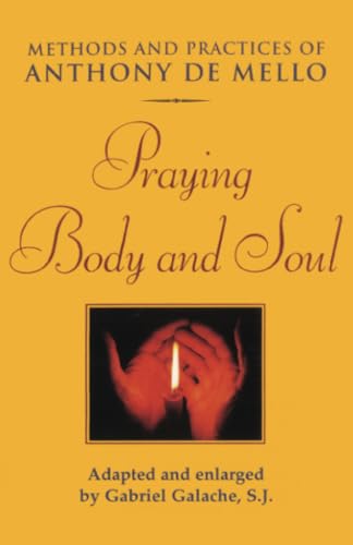 9780824516734: Praying Body and Soul: Methods and Practices of Anthony De Mello
