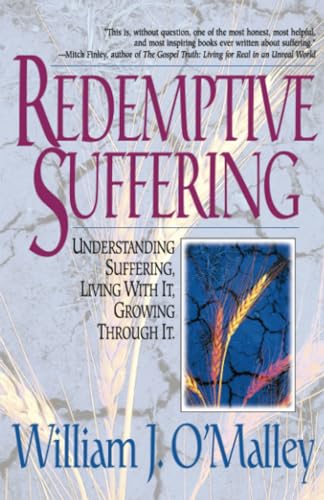 Beispielbild fr Redemptive Suffering: Understanding Suffering, Living With It, Growing Through It. zum Verkauf von Reliant Bookstore