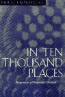 Stock image for In Ten Thousand Places : Dogma in a Pluralistic Church for sale by Better World Books: West