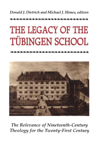 Beispielbild fr The Legacy of the Tubingen School : The Relevance of Nineteenth-Century Theology for the Twenty-First Century zum Verkauf von Better World Books