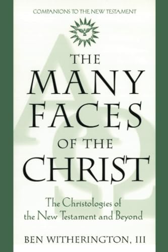 Beispielbild fr The Many Faces of Christ : The Christologies of the New Testament and Beyond zum Verkauf von Better World Books
