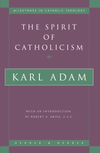 9780824517182: The Spirit of Catholicism (Milestones in Catholic Theology)