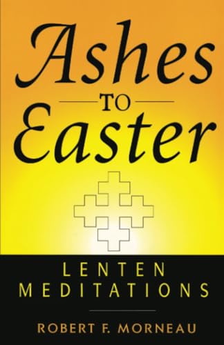 Stock image for Ashes to Easter: Lenten Meditations for sale by SecondSale