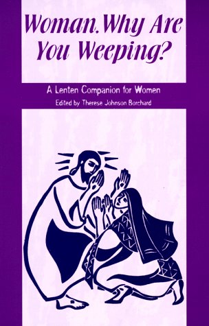 Stock image for Woman, Why Are You Weeping?: A Lenten Companion for Women for sale by SecondSale