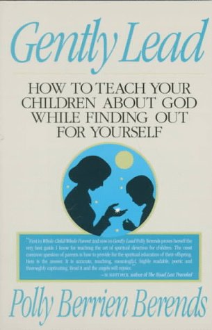 Beispielbild fr Gently Lead: How to Teach Your Children about God While Finding Out for Yourself zum Verkauf von ThriftBooks-Atlanta