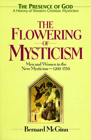 9780824517427: The Flowering of Mysticism: Men and Women in the New Mysticism (1200-1350)