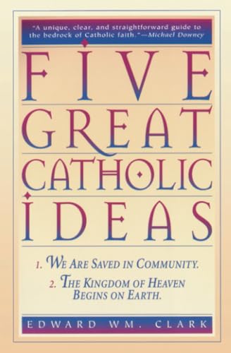 9780824517519: Five Great Catholic Ideas