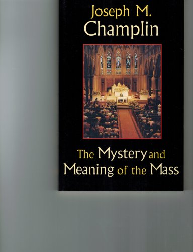 Beispielbild fr The Mystery & Meaning of the Mass zum Verkauf von Wonder Book