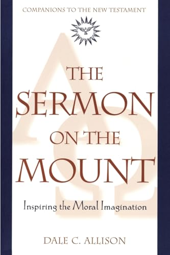 Stock image for The Sermon on the Mount: Inspiring the Moral Imagination [Companions to the New Testament] for sale by Windows Booksellers