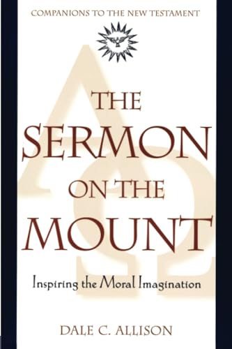 Stock image for The Sermon on the Mount: Inspiring the Moral Imagination [Companions to the New Testament] for sale by Windows Booksellers