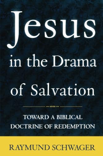 Stock image for Jesus in the Drama of Salvation: Toward a Biblical Doctrine of Redemption for sale by Front Cover Books