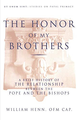 9780824518035: Honor of My Brothers: A Brief History of the Relationship Between the Pope and the Bishops (Ut Unum Sint)