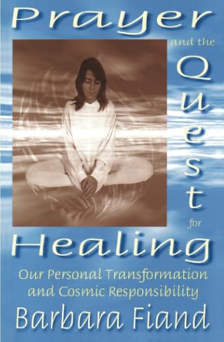 Prayer and the Quest for Healing: Our Personal Transformation and Cosmic Responsibility