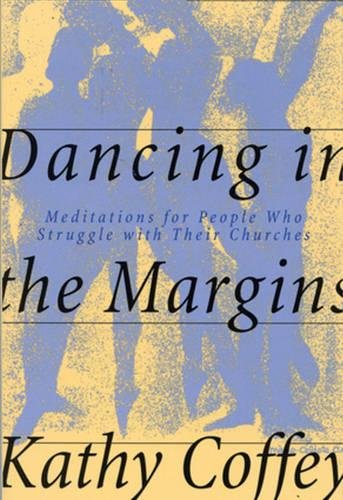 Stock image for Dancing in the Margins: Meditations for People Who Struggle with Their Churches for sale by SecondSale
