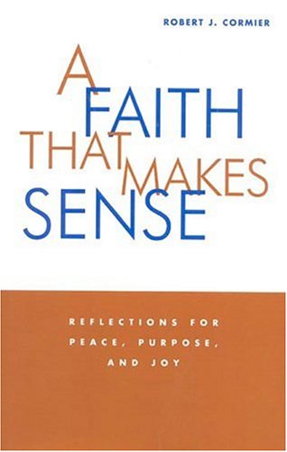 Beispielbild fr A Faith That Makes Sense: Reflections for Peace, Purpose, and Joy zum Verkauf von Your Online Bookstore